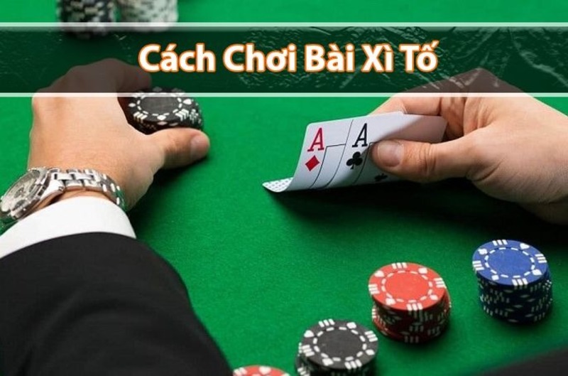 Cách chơi Xì Tố