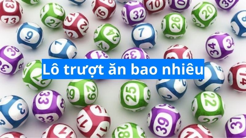 Lô trượt ăn bao nhiêu?