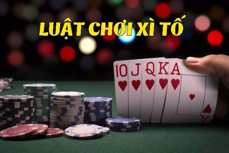 Luật chơi Xì Tố cơ bản