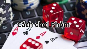 Cách chơi Phỏm