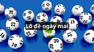 Tìm hiểu lô đề ngày mai