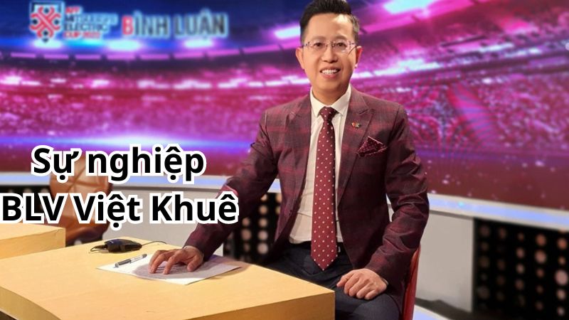 Nghề nghiệp bình luận viên của Việt Khuê